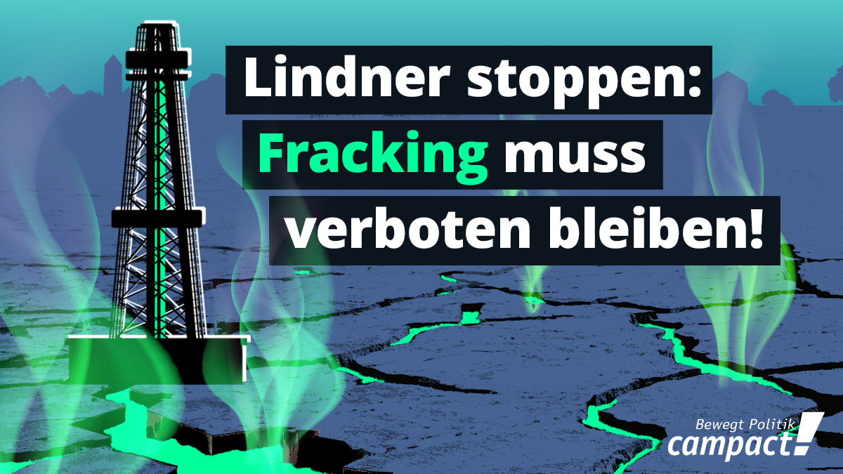 Fracking Campact Fracking Muss Verboten Bleiben