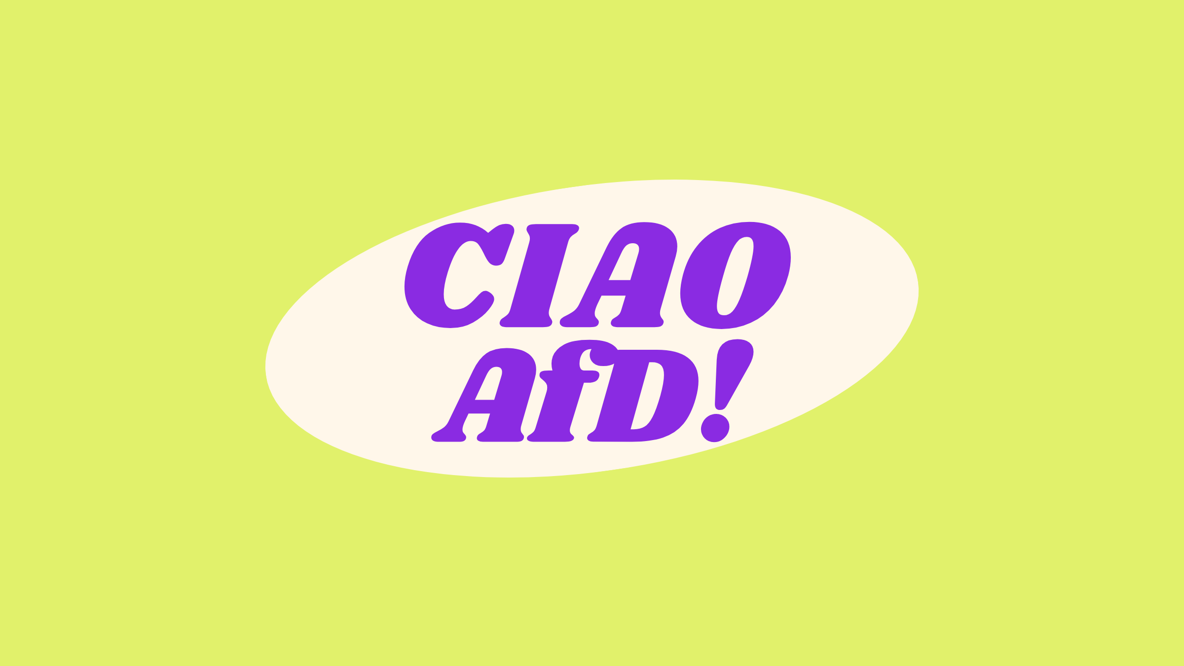Der Schriftzug "Ciao AfD" in lila Schrift auf neongelbem Hintergrund.
